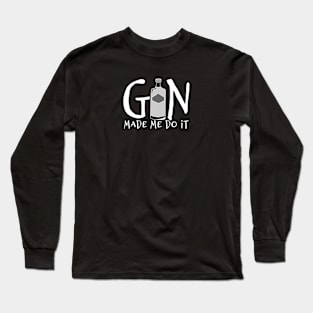 Gin Made Me Do It Long Sleeve T-Shirt